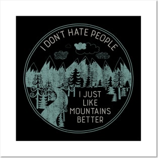 I Don't Hate People I Just Like Mountains Better Posters and Art